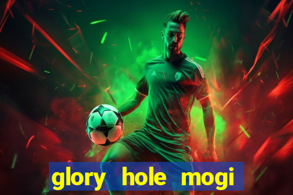 glory hole mogi das cruzes